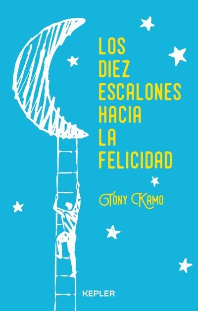 DIEZ ESCALONES HACIA LA FELICIDAD, LOS | 9788416344239 | KAMO, TONY | Llibreria La Gralla | Librería online de Granollers