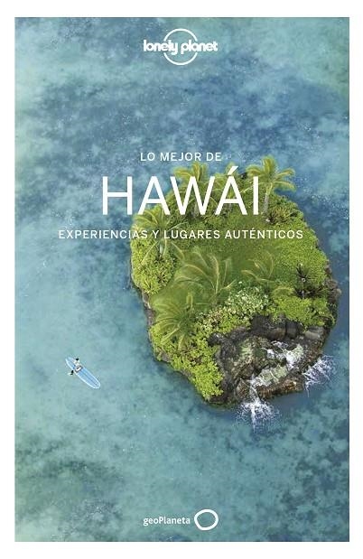 LO MEJOR DE HAWÁI GUIA LONELY PLANET 2018 | 9788408179542 | BALFOUR, AMY C./BELL, LOREN/BENCHWICK, GREG/BENSON, SARA/KARLIN, ADAM/MCLACHLAN, CRAIG/SKOLNICK, ADA | Llibreria La Gralla | Llibreria online de Granollers