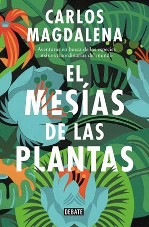 MESIAS DE LAS PLANTAS, EL | 9788499928005 | MAGDALENA, CARLOS | Llibreria La Gralla | Llibreria online de Granollers