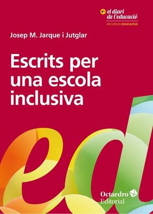 ESCRITS PER UNA ESCOLA INCLUSIVA | 9788417219215 | JARQUE I JUTGLAR, JOSEP MARIA | Llibreria La Gralla | Librería online de Granollers