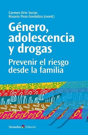 GÉNERO, ADOLESCENCIA Y DROGAS | 9788499219233 | ORTE SOCIAS, CARMEN/POZO GORDALIZA, ROSARIO | Llibreria La Gralla | Librería online de Granollers