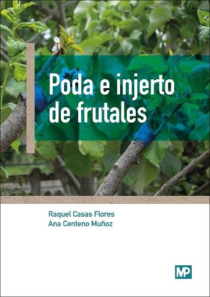 PODA E INJERTO DE FRUTALES | 9788484767190 | CENTENO MUÑOZ, ANA/CASAS FLORES, RAQUEL | Llibreria La Gralla | Llibreria online de Granollers