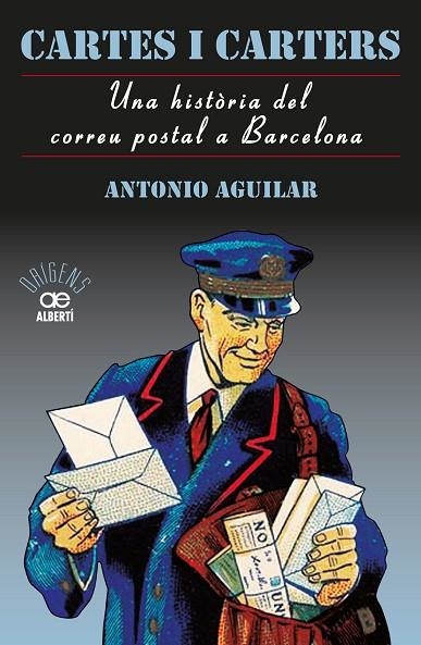 CARTES I CARTERS UNA HISTORIA DEL CORREU POSTAL A BARCELONA | 9788472461635 |  AGUILAR, ANTONIO | Llibreria La Gralla | Librería online de Granollers