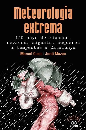 METEOROLOGIA EXTREMA. 150 ANYS DE RIUADES, NEVADES, AIGUATS, SEQUERES I TEMPESTE | 9788472461628 | COSTA, MARCEL; MAZON, JORDI | Llibreria La Gralla | Llibreria online de Granollers