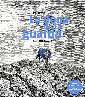 DONA DE LA GUARDA, LA | 9788499759470 | BERTRAND, SARA/ACOSTA, ALEJANDRA/VALLÈS LÓPEZ, TINA | Llibreria La Gralla | Librería online de Granollers