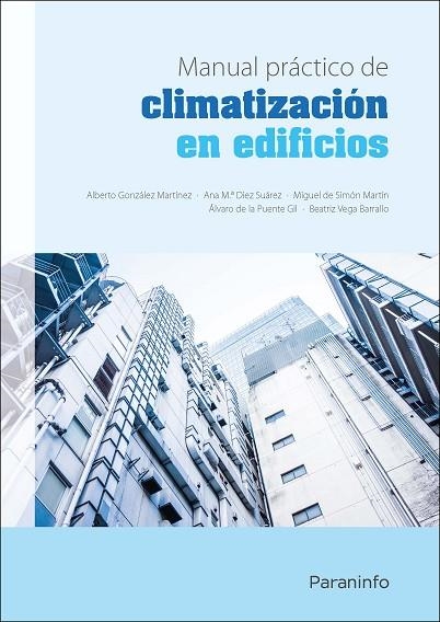 MANUAL PRÁCTICO DE CLIMATIZACIÓN EN EDIFICIOS | 9788428341059 | DIEZ SUÁREZ, ANA MARÍA/GONZÁLEZ MARTÍNEZ, ALBERTO/DE LA PUENTE GIL, ALVARO/VEGA BARRALLO, BEATRIZ/DE | Llibreria La Gralla | Llibreria online de Granollers