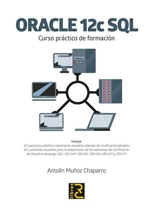 ORACLE 12C SQL. CURSO PRACTICO DE FORMACION | 9788494717048 | MUÑOZ CHAPARRO, ANTOLÍN | Llibreria La Gralla | Librería online de Granollers