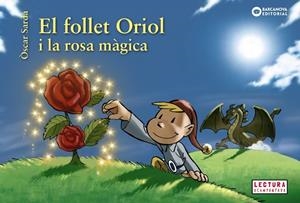 FOLLET ORIOL I LA ROSA MÀGICA, EL | 9788448946524 | SARDÀ, ÒSCAR | Llibreria La Gralla | Llibreria online de Granollers