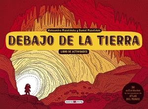 DEBAJO DE LA TIERRA. LIBRO DE ACTIVIDADES | 9788417108410 | MIZIELINSKA, ALEKSANDRA/MIZIELINSKI, DANIEL | Llibreria La Gralla | Librería online de Granollers