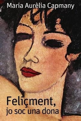 FELIÇMENT JO SOC UNA DONA | 9788448946364 | MARIA AURÈLIA, CAPMANY | Llibreria La Gralla | Llibreria online de Granollers