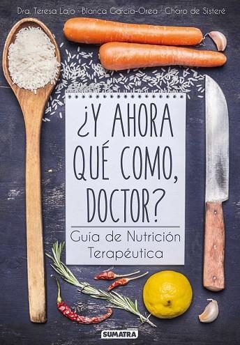 Y AHORA QUÉ COMO, DOCTOR? | 9788416336081 | LAJO, TERESA/ GARCÍA-OREA, BLANCA/ SISTERÉ, CHARO DE | Llibreria La Gralla | Llibreria online de Granollers