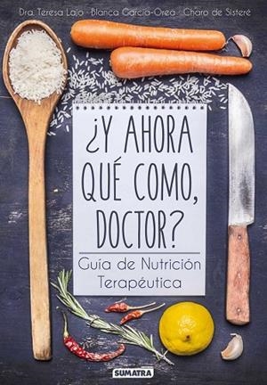 Y AHORA QUÉ COMO, DOCTOR? | 9788416336081 | LAJO, TERESA/ GARCÍA-OREA, BLANCA/ SISTERÉ, CHARO DE | Llibreria La Gralla | Librería online de Granollers