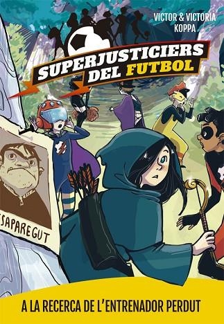 SUPERJUSTICIERS DEL FUTBOL 3. A LA RECERCA DE L'ENTRENADOR PERDUT | 9788424662615 | KOPPA, VICTOR | Llibreria La Gralla | Llibreria online de Granollers