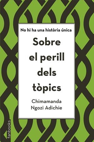 SOBRE EL PERILL DELS TÒPICS | 9788416716821 | NGOZI ADICHIE, CHIMAMANDA | Llibreria La Gralla | Llibreria online de Granollers