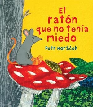 RATON QUE NO TENIA MIEDO | 9788426144645 | HORACEK, PETR | Llibreria La Gralla | Librería online de Granollers