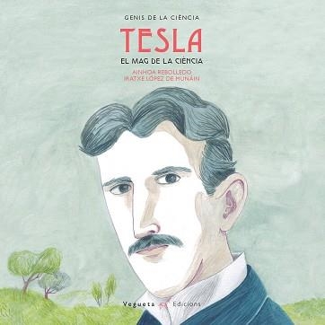 NIKOLA TESLA. EL MAG DE LA CIÈNICA | 9788417137090 | REBOLLEDO, AINHOA | Llibreria La Gralla | Llibreria online de Granollers