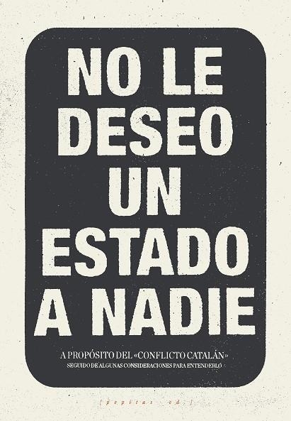 NO LE DESEO UN ESTADO A NADIE | 9788417386016 | LÓPEZ PETIT, SANTIAGO/IBÁÑEZ GRACIA, TOMÁS/AMORÓS PEIDRO, MIGUEL/VELA NORIEGA, CORSINO | Llibreria La Gralla | Librería online de Granollers