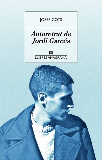 AUTORETRAT DE JORDI GARCÉS | 9788433915542 | COTS, JOSEP | Llibreria La Gralla | Llibreria online de Granollers