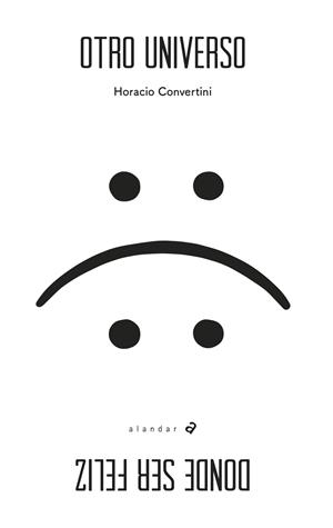 OTRO UNIVERSO DONDE SER FELIZ | 9788414012215 | CONVERTINI, HORACIO | Llibreria La Gralla | Llibreria online de Granollers