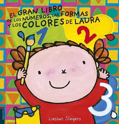 GRAN LIBRO DE LOS NÚMEROS, LAS FORMAS Y LOS COLORES DE LAURA, EL | 9788414010730 | SLEGERS, LIESBET | Llibreria La Gralla | Llibreria online de Granollers