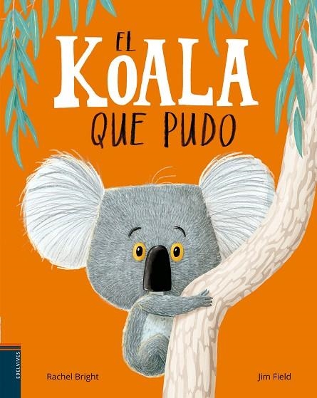 KOALA QUE PUDO, EL | 9788414011010 | BRIGHT, RACHEL | Llibreria La Gralla | Llibreria online de Granollers