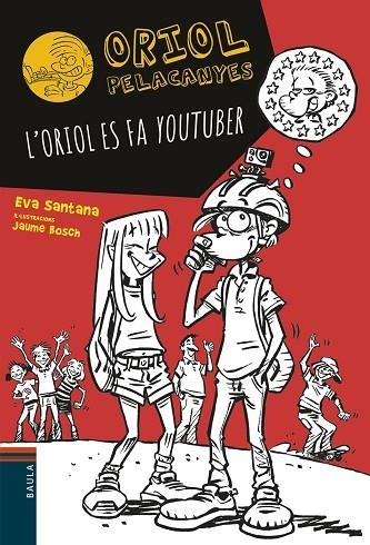 ORIOL PELACANYES 10. L'ORIOL ES FA YOUTUBER | 9788447936618 | SANTANA, EVA | Llibreria La Gralla | Llibreria online de Granollers