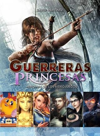 GUERRERAS PRINCESAS O HEROINAS DE LOS VIDEOJUEGOS | 9788494826801 | MARTINEZ,DAVID | Llibreria La Gralla | Librería online de Granollers