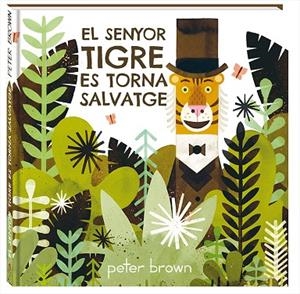 SENYOR TIGRE ES TORNA SALVATGE, EL  | 9788416394852 | BROWN, PETER | Llibreria La Gralla | Librería online de Granollers