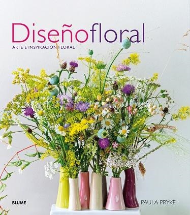 DISEÑO FLORAL (2017) | 9788416965908 | PRYKE, PAULA | Llibreria La Gralla | Librería online de Granollers