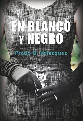 EN BLANCO Y NEGRO | 9788417319151 | VELAZQUEZ, PRADO G. | Llibreria La Gralla | Librería online de Granollers