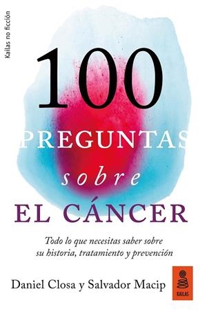 100 PREGUNTAS SOBRE EL CÁNCER | 9788417248093 | CLOSA AUTET, DANIEL/MACIP MARESMA, SALVADOR | Llibreria La Gralla | Llibreria online de Granollers