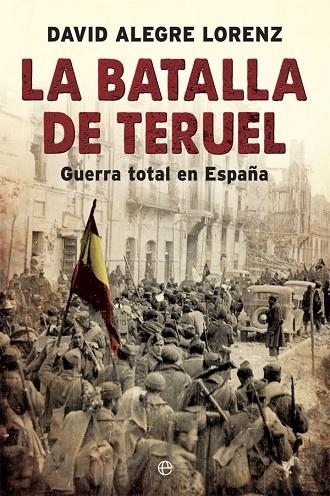 BATALLA DE TERUEL, LA | 9788491642558 | ALEGRE LORENZ, DAVID | Llibreria La Gralla | Llibreria online de Granollers