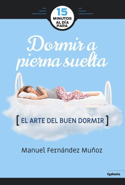 15 MINUTOS AL DÍA PARA DORMIR A PIERNA SUELTA | 9788494722387 | FERNÁNDEZ MUÑOZ, MANUEL | Llibreria La Gralla | Llibreria online de Granollers