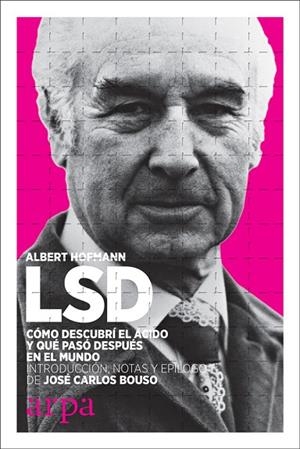 LSD. CÓMO DESCUBRÍ EL ÁCIDO Y QUÉ PASÓ DESPUÉS EN EL MUNDO | 9788416601707 | HOFMANN, ALBERT | Llibreria La Gralla | Llibreria online de Granollers