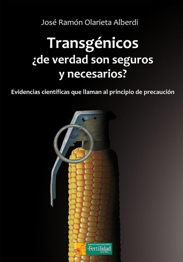 TRANSGÉNICOS, ¿DE VERDAD SON SEGUROS Y NECESARIOS? | 9788494826702 | OLARIETA, JOSÉ RAMÓN | Llibreria La Gralla | Librería online de Granollers
