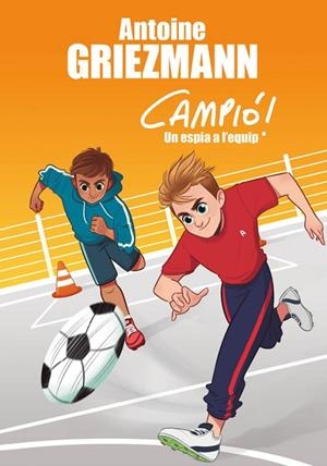 CAMPIO 2. UN ESPIA A L'EQUIP | 9788416712830 | GRIEZMANN, ANTOINE | Llibreria La Gralla | Librería online de Granollers
