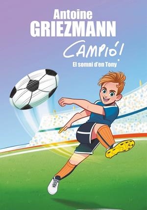 CAMPIO 1. EL SOMNI D'EN TONY  | 9788416712823 | GRIEZMANN, ANTOINE | Llibreria La Gralla | Librería online de Granollers