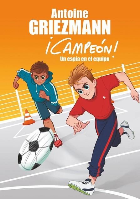 CAMPEON 2. UN ESPÍA EN EL EQUIPO | 9788416712786 | GRIEZMANN, ANTOINE | Llibreria La Gralla | Llibreria online de Granollers