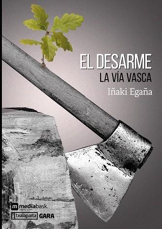 DESARME, EL LA VÍA VASCA | 9788417065324 | EGAÑA, IÑAKI | Llibreria La Gralla | Llibreria online de Granollers