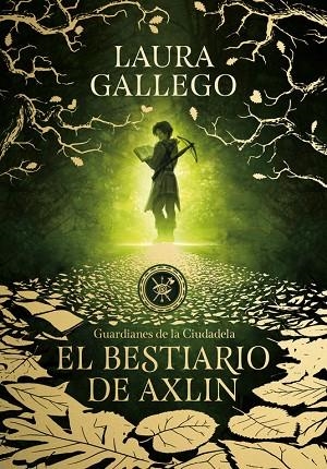 GUARDIANES DE LA CIUDADELA 1. EL BESTIARIO DE AXLIN | 9788490439319 | GALLEGO, LAURA | Llibreria La Gralla | Llibreria online de Granollers