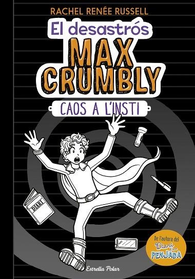 DESASTRÓS MAX CRUMBLY, EL. CAOS A L'INSTI | 9788491375012 | RUSSELL, RACHEL RENÉE | Llibreria La Gralla | Librería online de Granollers