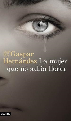 MUJER QUE NO SABÍA LLORAR, LA | 9788423353491 | HERNÁNDEZ, GASPAR | Llibreria La Gralla | Llibreria online de Granollers