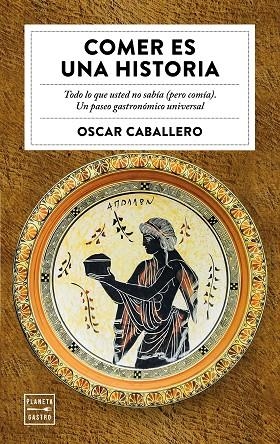 COMER ES UNA HISTORIA | 9788408184713 | CABALLERO, ÓSCAR | Llibreria La Gralla | Llibreria online de Granollers