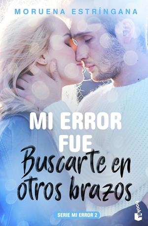MI ERROR FUE BUSCARTE EN OTROS BRAZOS | 9788408184102 | ESTRÍNGANA, MORUENA | Llibreria La Gralla | Llibreria online de Granollers