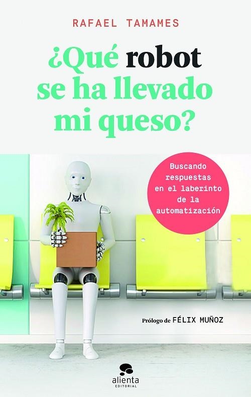 ¿QUÉ ROBOT SE HA LLEVADO MI QUESO? | 9788416928682 | TAMAMES, RAFAEL | Llibreria La Gralla | Librería online de Granollers
