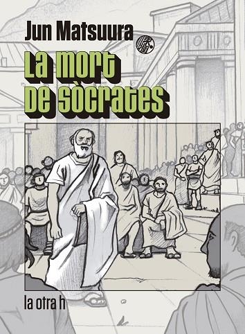 MORT DE SÒCRATES, LA | 9788416763351 | MATSUURA, JUN. | Llibreria La Gralla | Librería online de Granollers