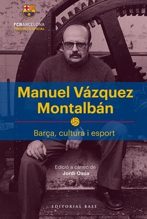 MANUELVÁZQUEZ MONTALBÁN BARÇA CULTURA ESPORT | 9788417183622 | OSÚA QUINTANA, JORDI | Llibreria La Gralla | Llibreria online de Granollers