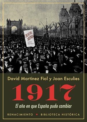 1917  EL AÑO EN QUE ESPAÑA PUDO CAMBIAR | 9788417266486 | MARTÍNEZ, DAVID; ESCULIES, JOAN | Llibreria La Gralla | Llibreria online de Granollers