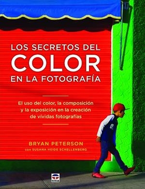 SECRETOS DEL COLOR EN LA FOTOGRAFÍA, LOS | 9788416676484 | PETERSON, BRYAN | Llibreria La Gralla | Librería online de Granollers