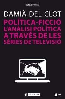 POLÍTICA-FICCIÓ | 9788491800866 | DEL CLOT, DAMIÀ | Llibreria La Gralla | Llibreria online de Granollers